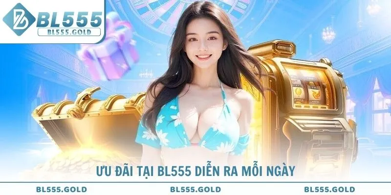 Khuyến mãi BL555 diễn ra mỗi ngày