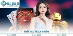 Miễn Trừ Trách Nhiệm Tại Nhà Cái BL555 Người Chơi Cần Biết