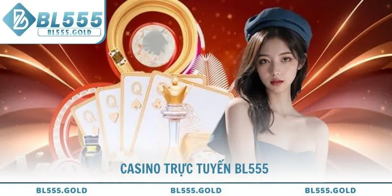 Casino trực tuyến BL555 với người chia bài thật