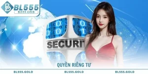 Quyền Riêng Tư Tại Nhà Cái BL555 Và Cách Quy Định Cần Biết