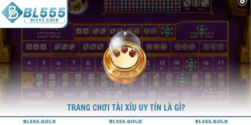 Tìm hiểu định nghĩa về trang chơi tài xỉu uy tín là gì?