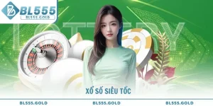 Các hình thức quay xổ số siêu tốc nhanh tại nhà cái BL555